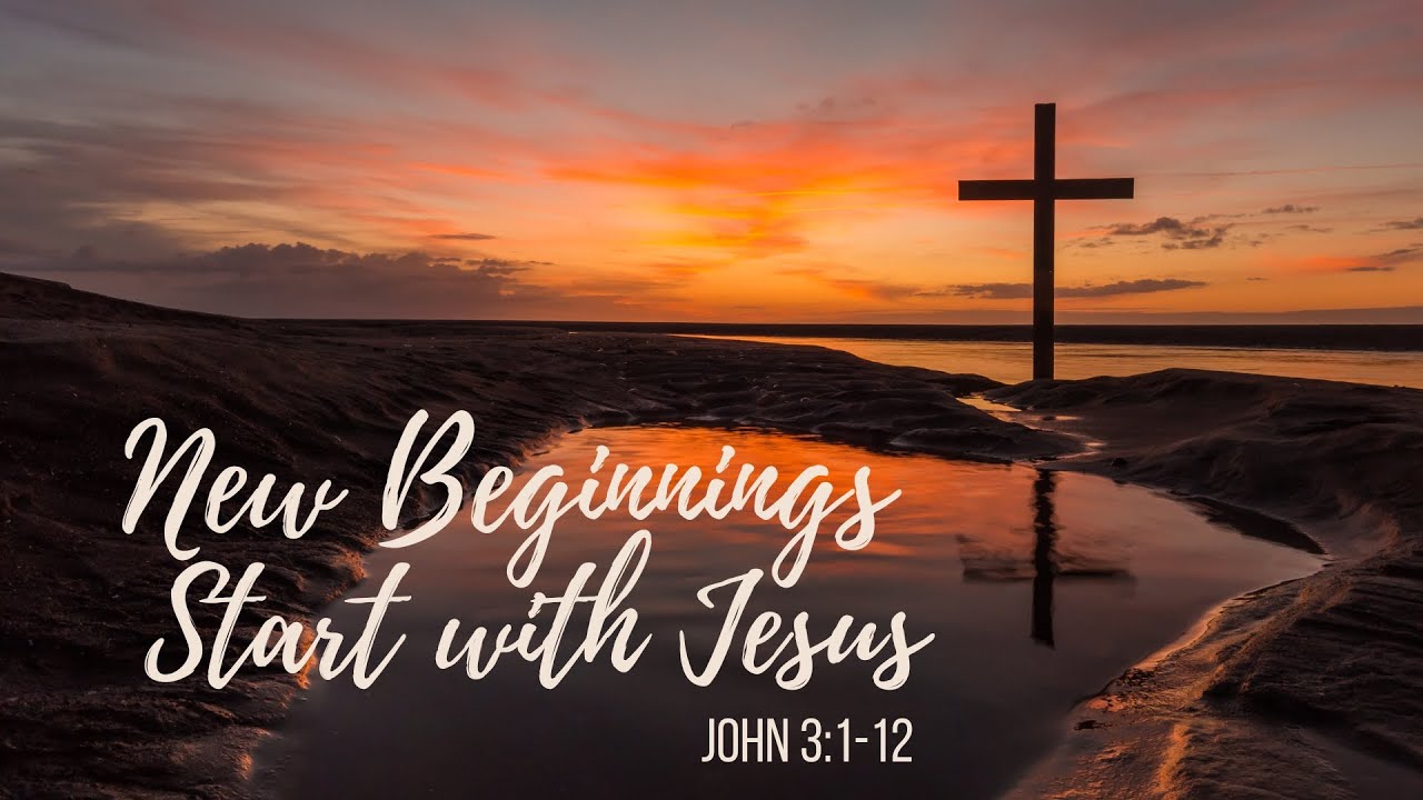 Sunday Morning Service - New Beginnings Start with Jesus - John 3 :1-12 - Joe Day - 12-28-25