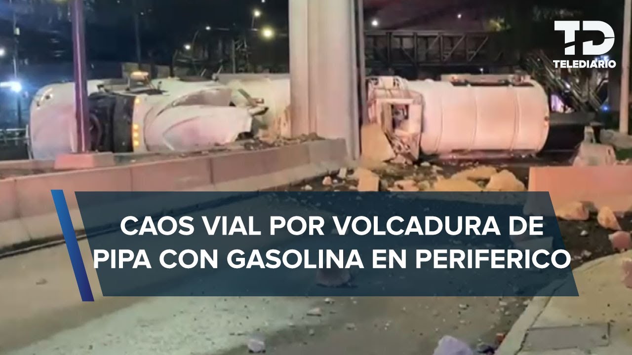 Pipa vuelca en segundo piso del Periférico, CdMx; cargaba más de 30 mil litros de gasolina