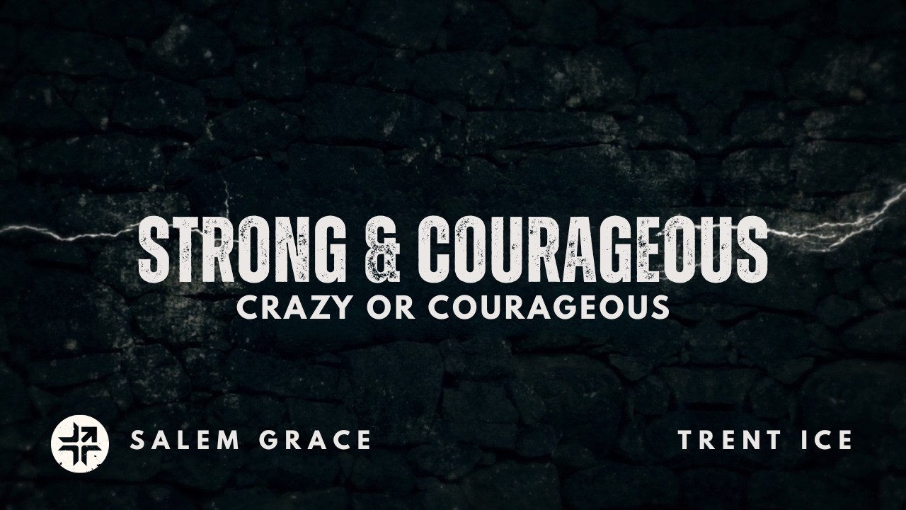 Strong & Courageous | Week 1 | Trent Ice | February 15th, 2026