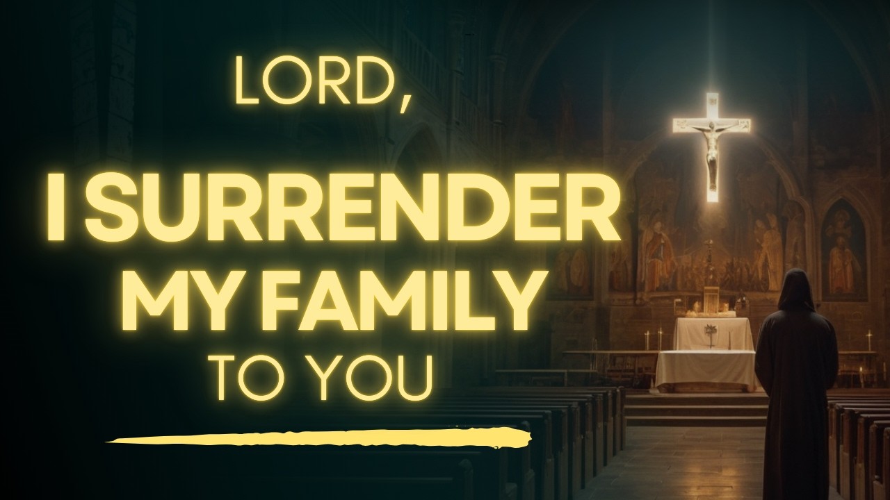 Let's Surrender Your Family To God | Prayer For Family Protection, Love and Future