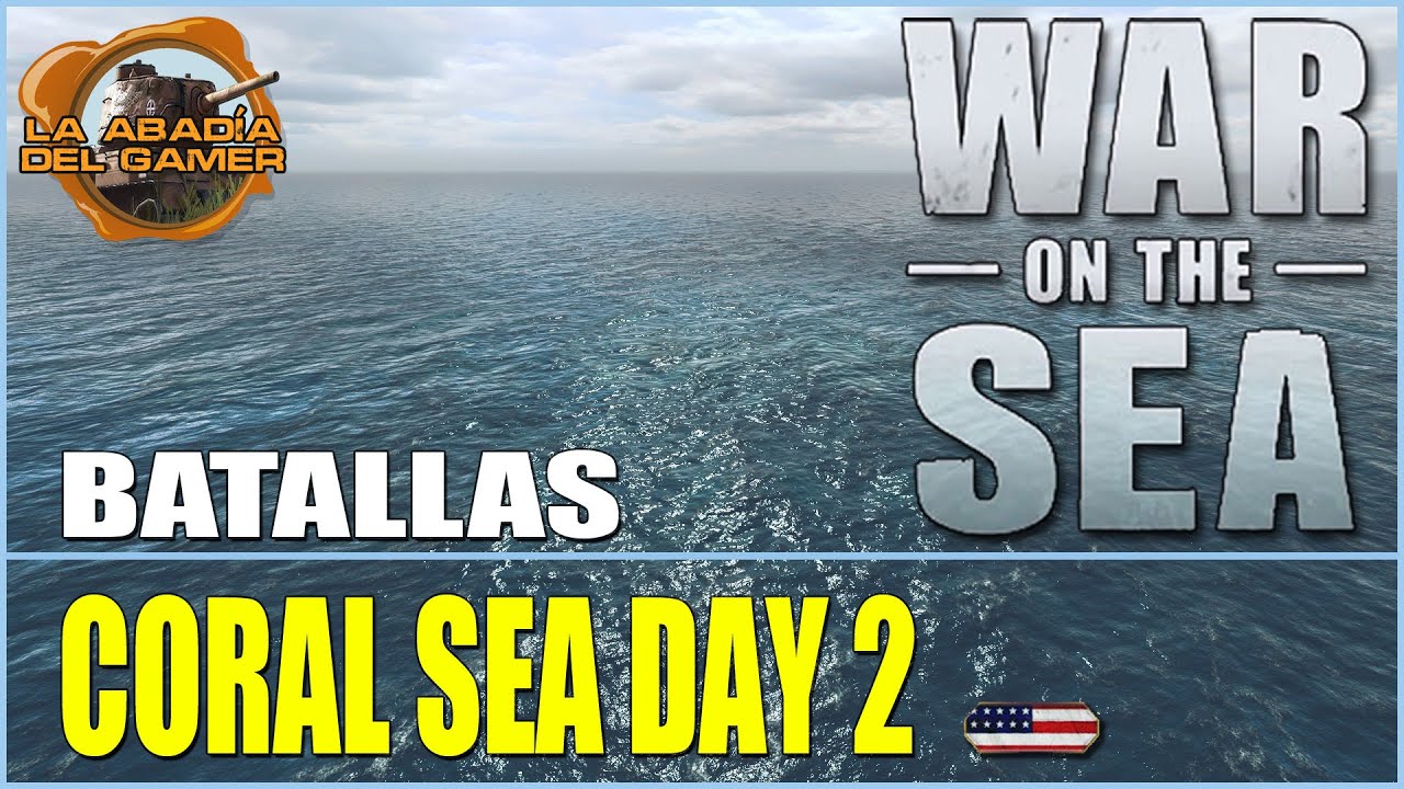 War On The Sea gameplay español | Coral Sea Day 2 | USS