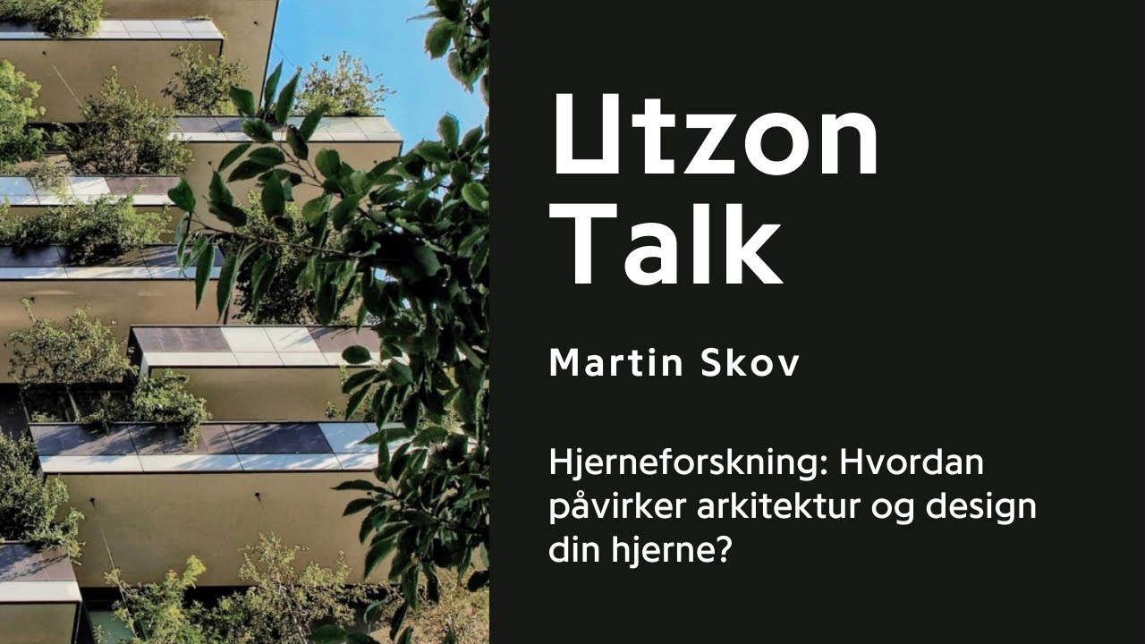 Utzon Talk | Martin Skov: Sådan påvirker arkitektur din hjerne