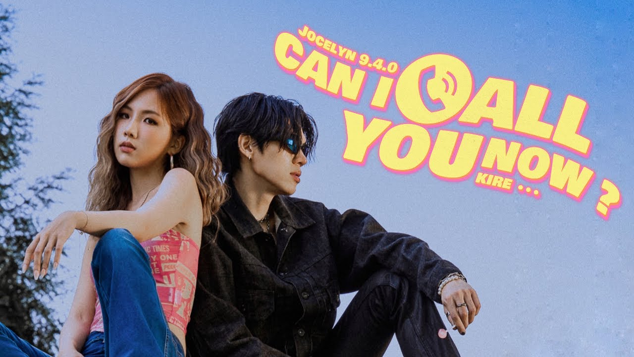 Jocelyn 9.4.0 & KIRE -【Can I Call You Now】Official Video
