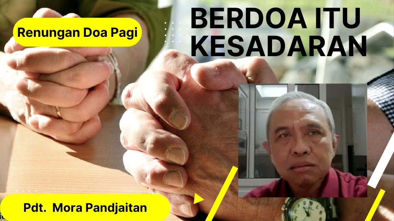 Berdoa Itu Kesadaran - Pdt. Mora Pandjaitan