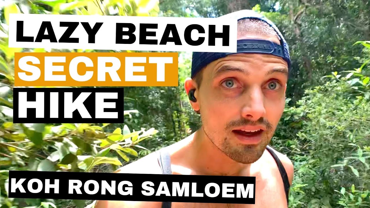 LAZY BEACH KOH RONG SAMLOEM: A SECRET HIKE FOR ADVENTURERS (PLUS COOL PIT STOPS)