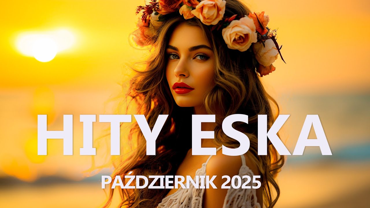 Eska Hity Październik 2025 🎵 Największe Przeboje & Najlepsza Muzyka Radia #124