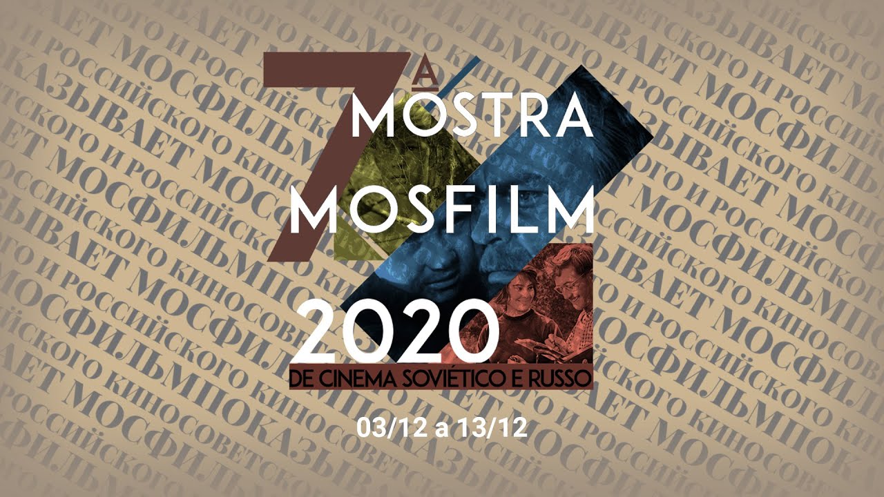 7ª MOSTRA MOSFILM DE CINEMA SOVIÉTICO E RUSSO - ABERTURA