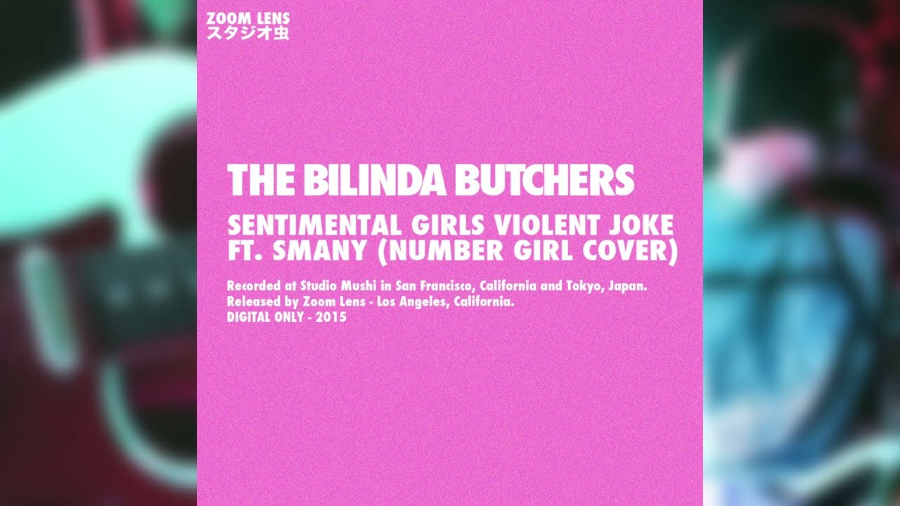 The Bilinda Butchers + Smany - Sentimental Girl's Violent Joke (Number Girl cover)