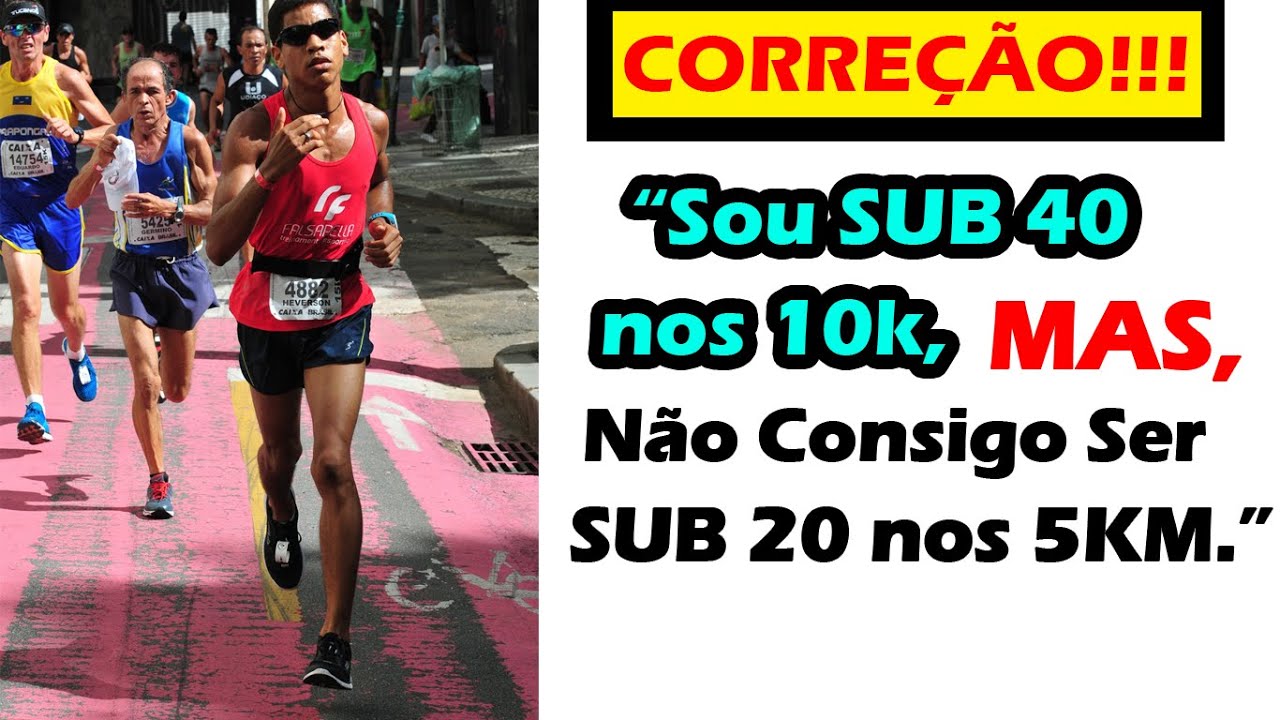 ⚫ CORREÇÃO / Sou Sub 40 nos 10KM MAS NÃO CONSIGO CORRER 5KM ABAIXO DE 20 MINUTOS.