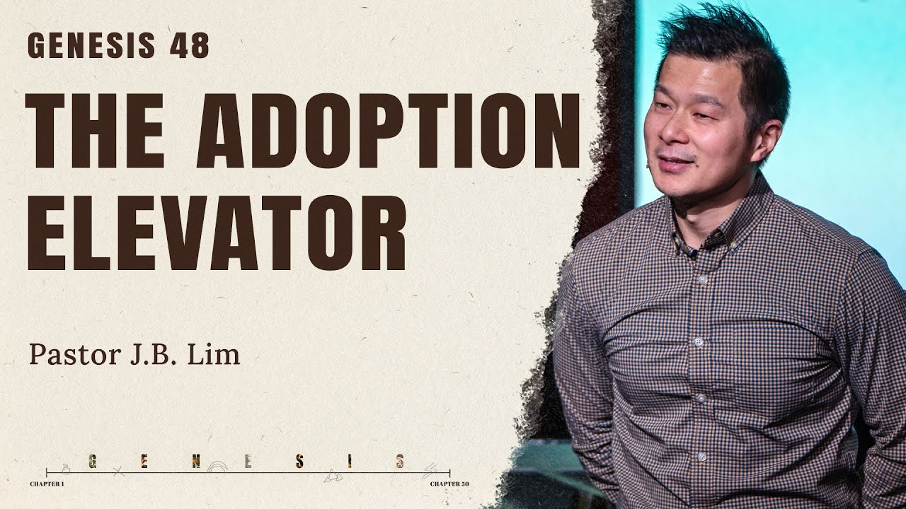 The Adoption Elevator (Genesis 48) | The Genesis Series