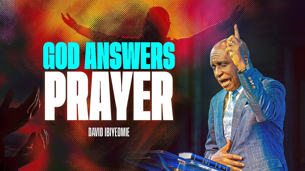 God Answers Prayers | David Ibiyeomie