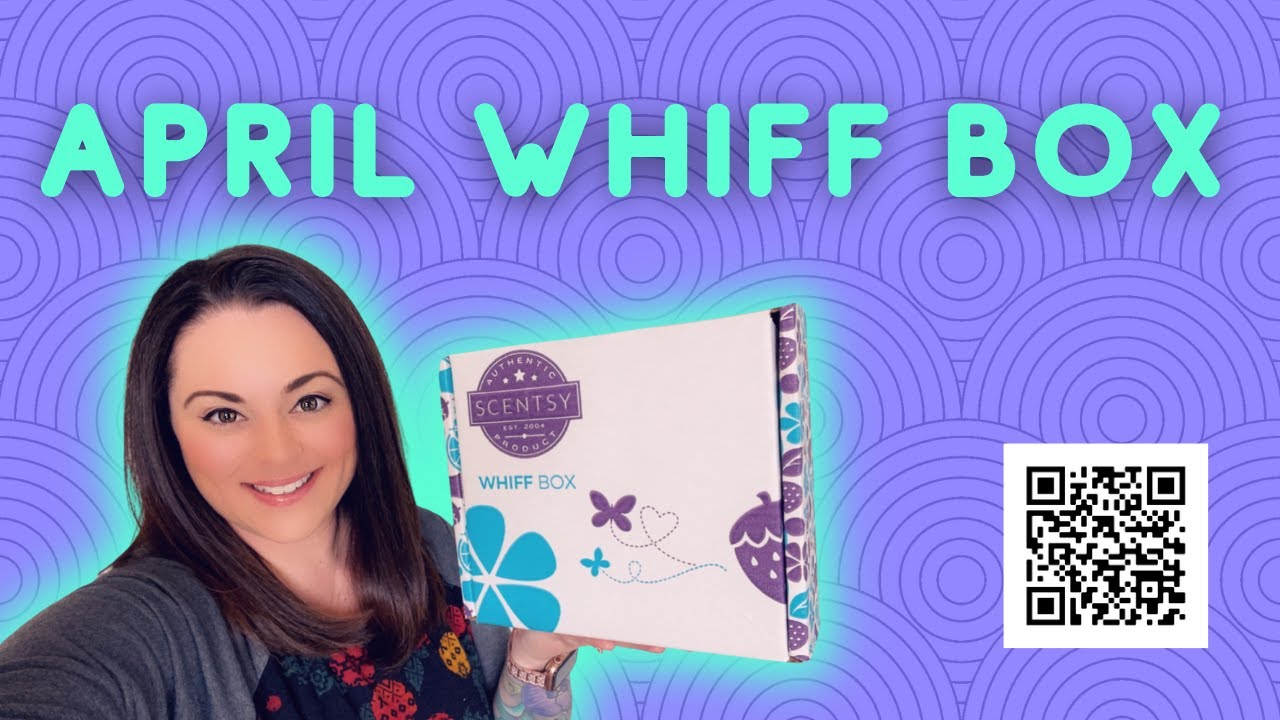 April 2022 Scentsy Whiff Box!