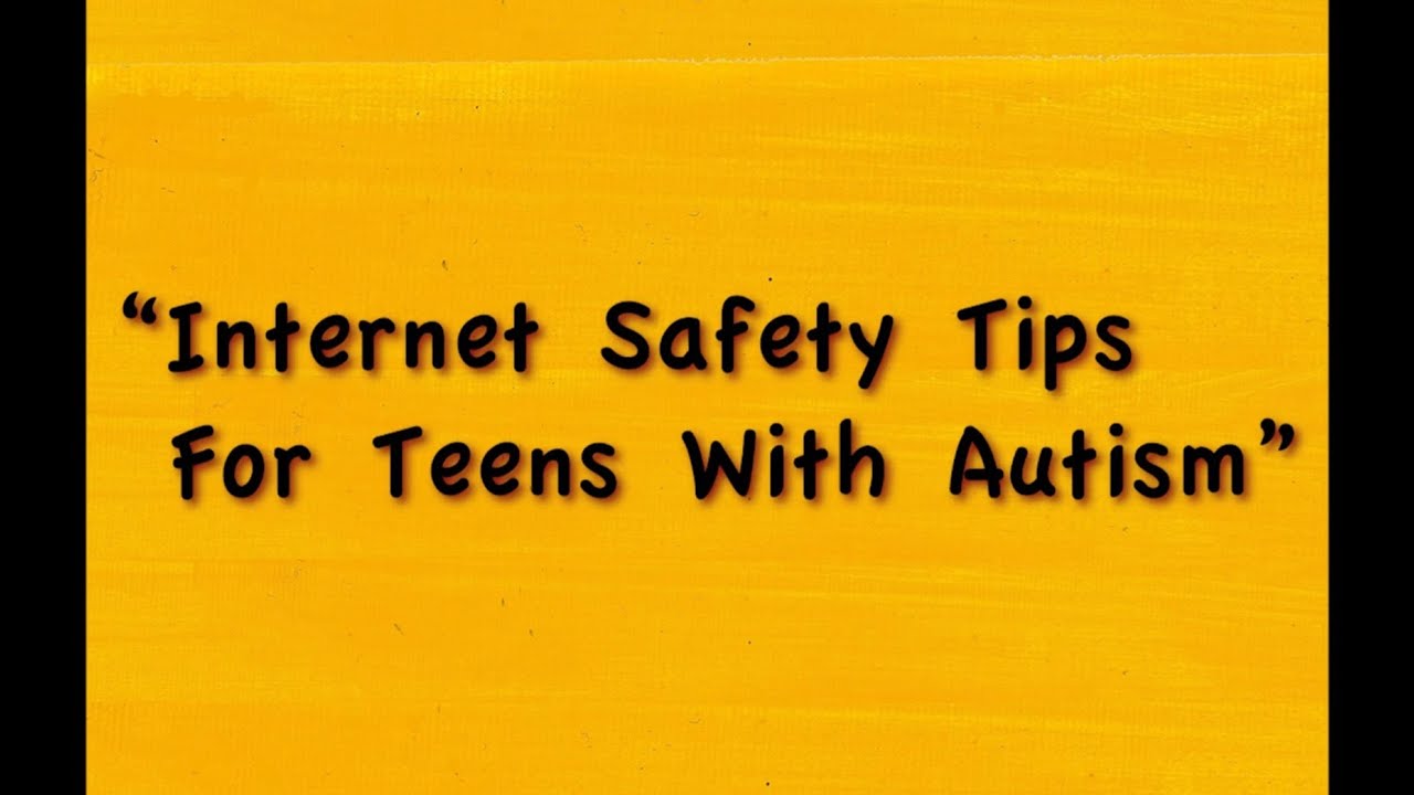 Ability Internet Safety Tips For Teens With Autism