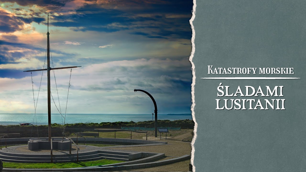 Katastrofy morskie. Śladami Lusitanii