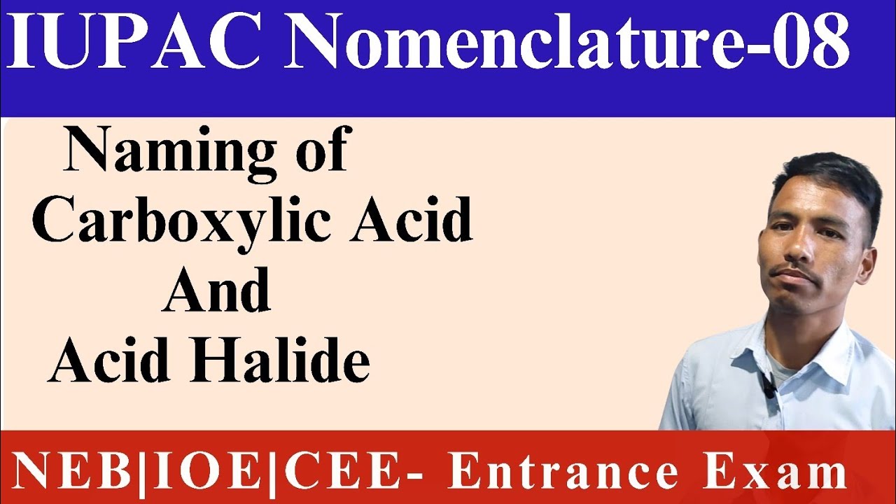 IUPAC Nomenclature-08 || Naming of Carboxylic Acid and Acid Halide | CEE, NEB, IOE Organic Chemistry