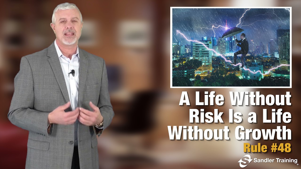 Sandler Rule #48: A Life Without Risk Is a Life Without Growth