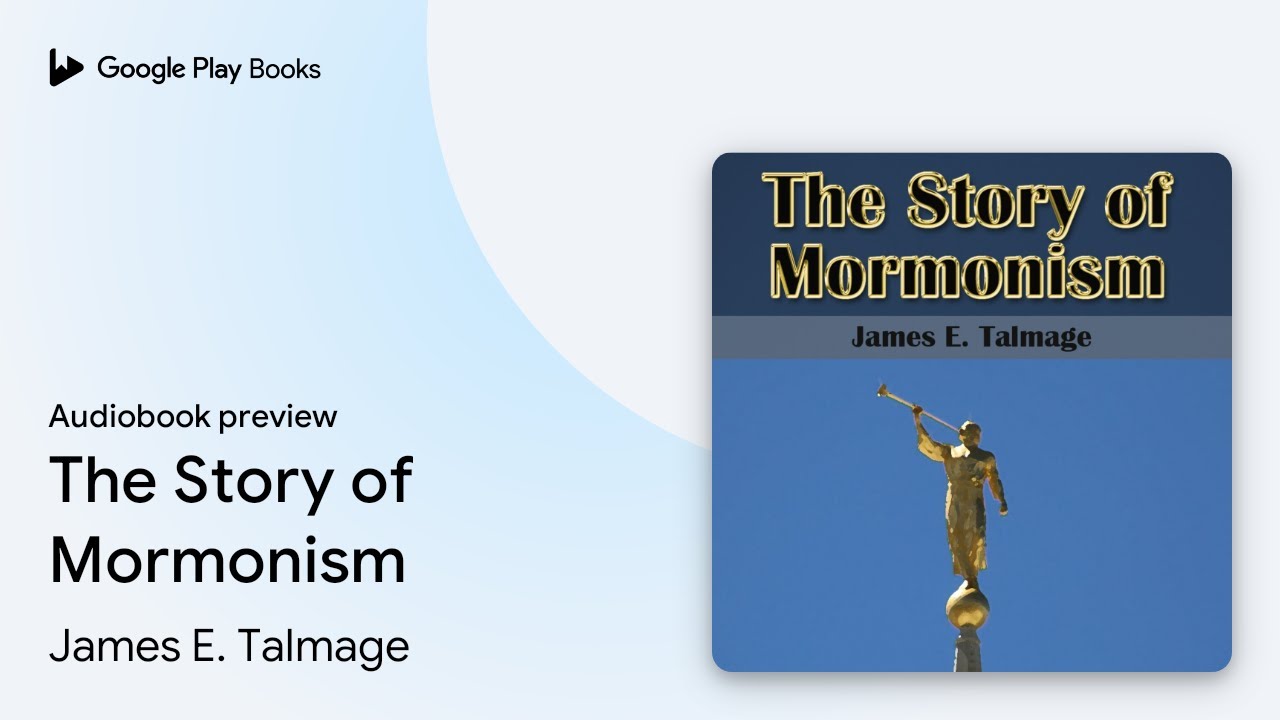 The Story of Mormonism by James E. Talmage &middot; Audiobook preview