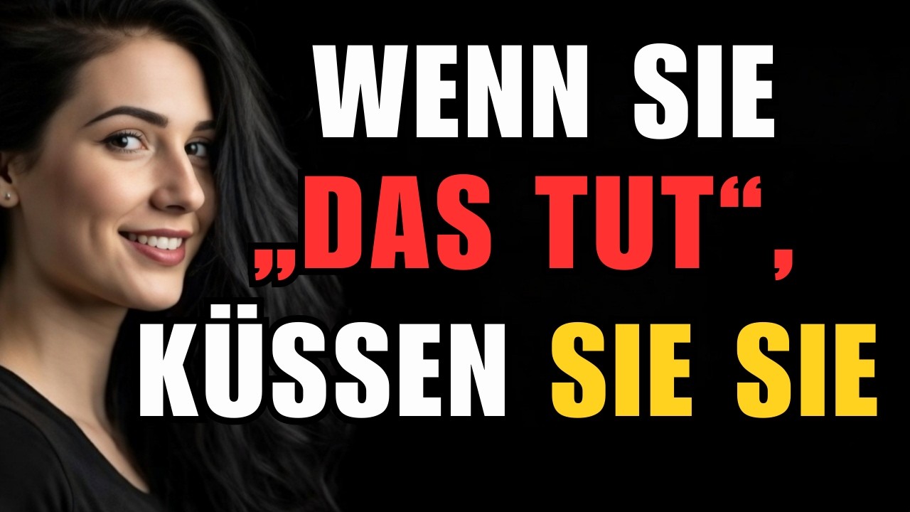 Wenn sie das mit ihren Händen macht, hat sie sich bereits für dich entschieden  Küsse sie, sonst