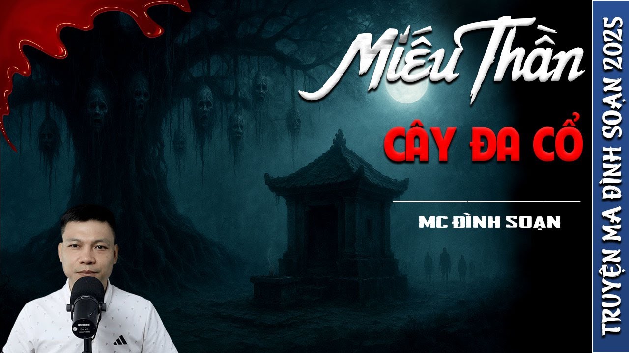 MIẾU THẦN CÂY ĐA CỔ - truyện ma mới nhất 2025 | truyện ma tâm linh MC ĐÌNH SOẠN kể lại....