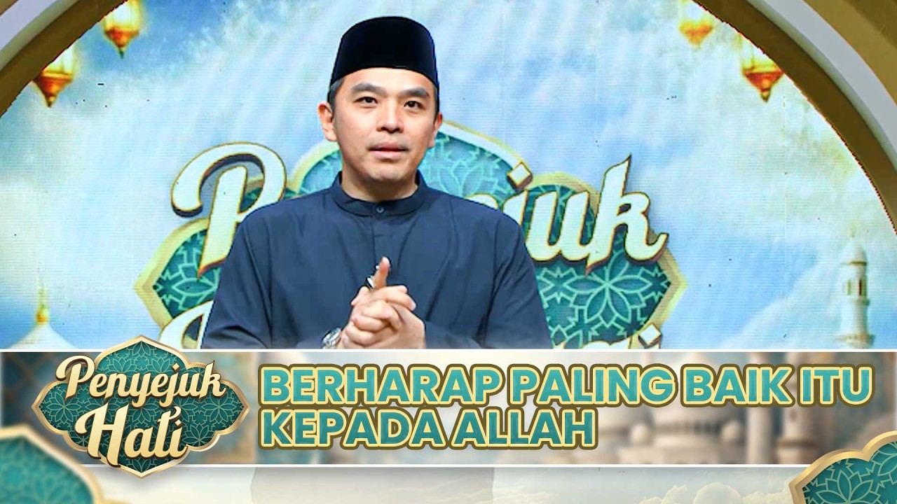 Berharap Paling Baik Itu Kepada Allah | PENYEJUK HATI
