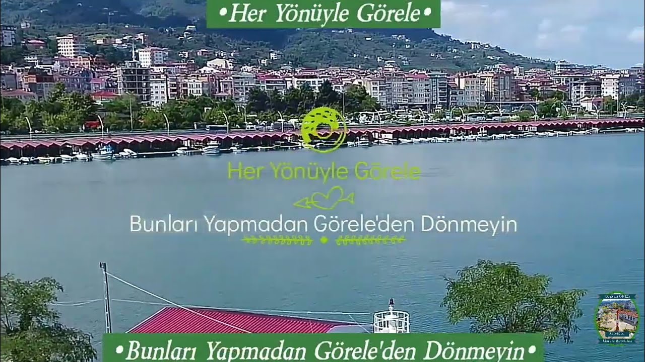 Her Yönüyle Görele (Bunları Yapmadan Görele'den Dönmeyin)