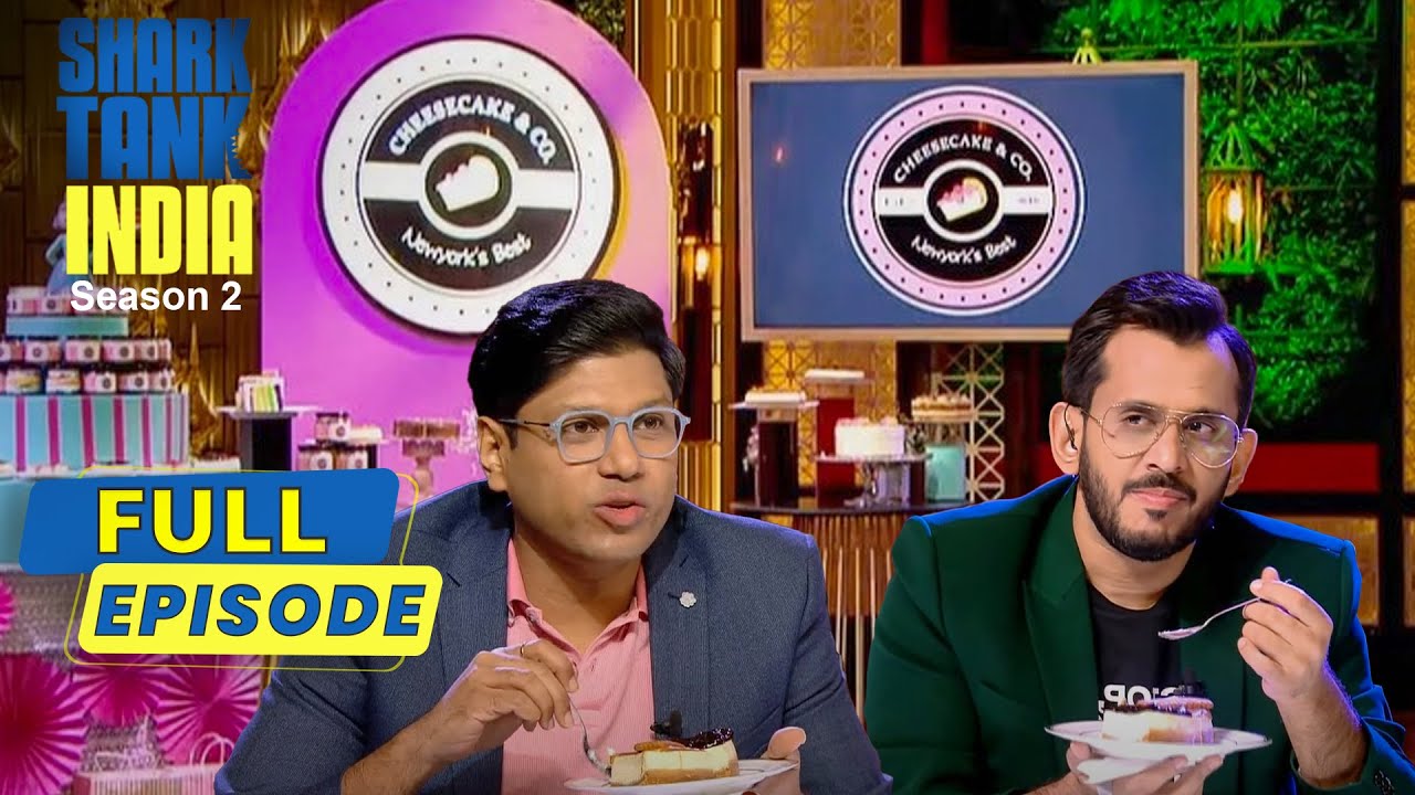 'Cheesecake & Co' के items taste करके Sharks हुए flabbergasted | Shark Tank India S2 | Full Episode