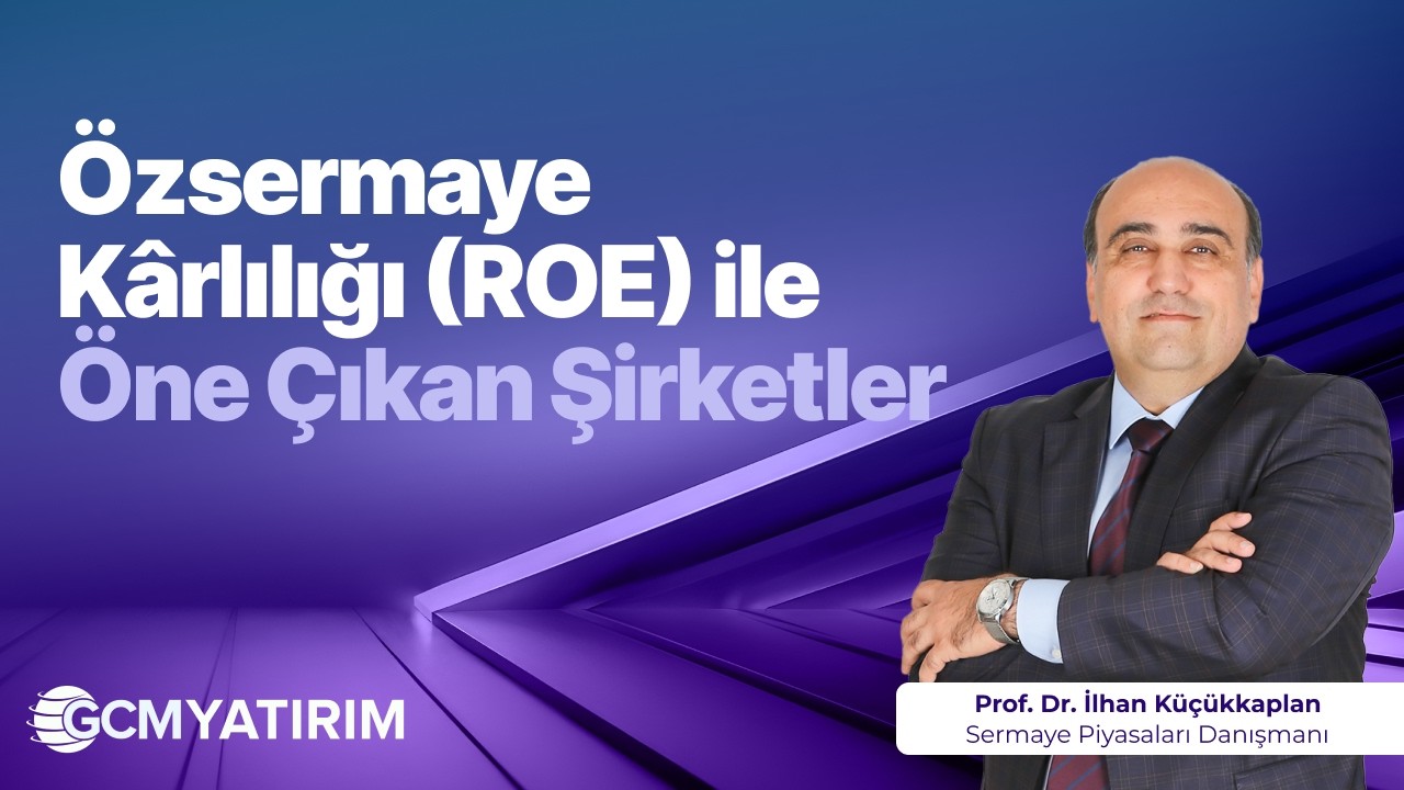 Hisseni Sor, Konuşalım – Özsermaye Kârlılığı ile Öne Çıkan Şirketler