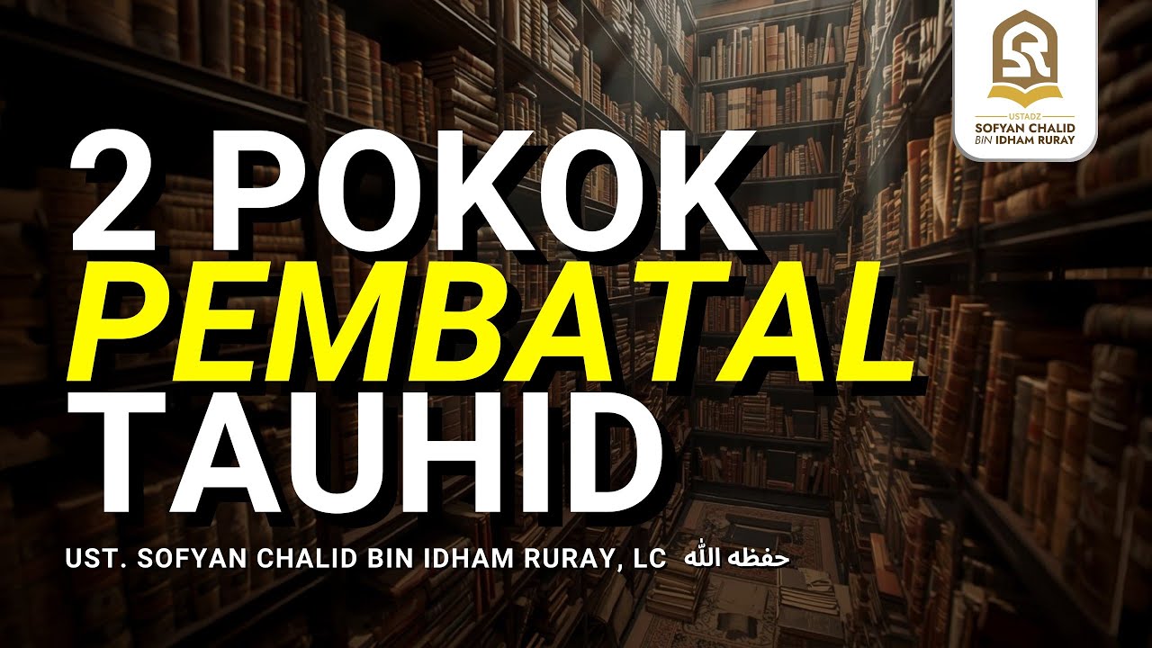 2 Pokok Pembatal Tauhid