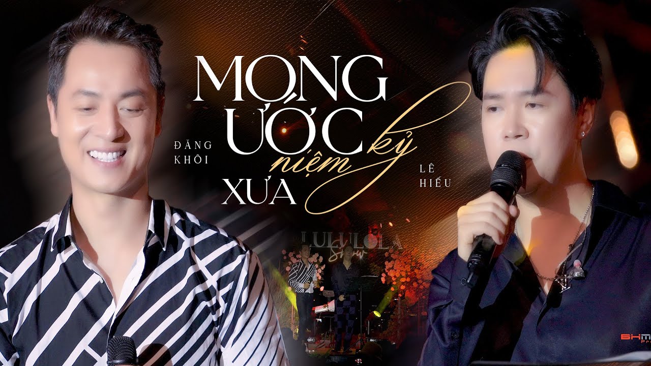 MONG ƯỚC KỶ NIỆM XƯA - ĐĂNG KHÔI & LÊ HIẾU live at #Lululola