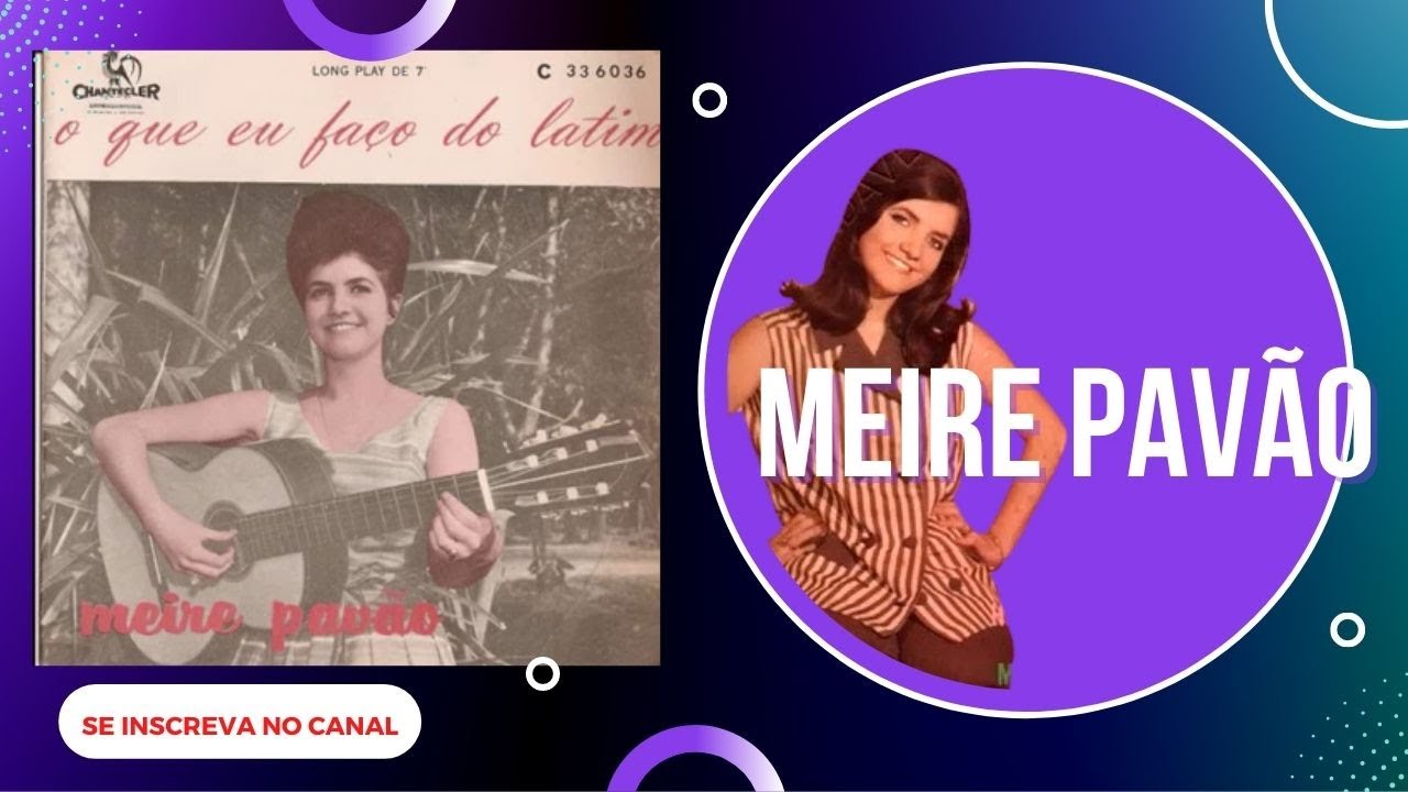 MEIRE PAVÃO = O QUE EU FAÇO DO LATIM ,GRAVAÇÃO DE 1964