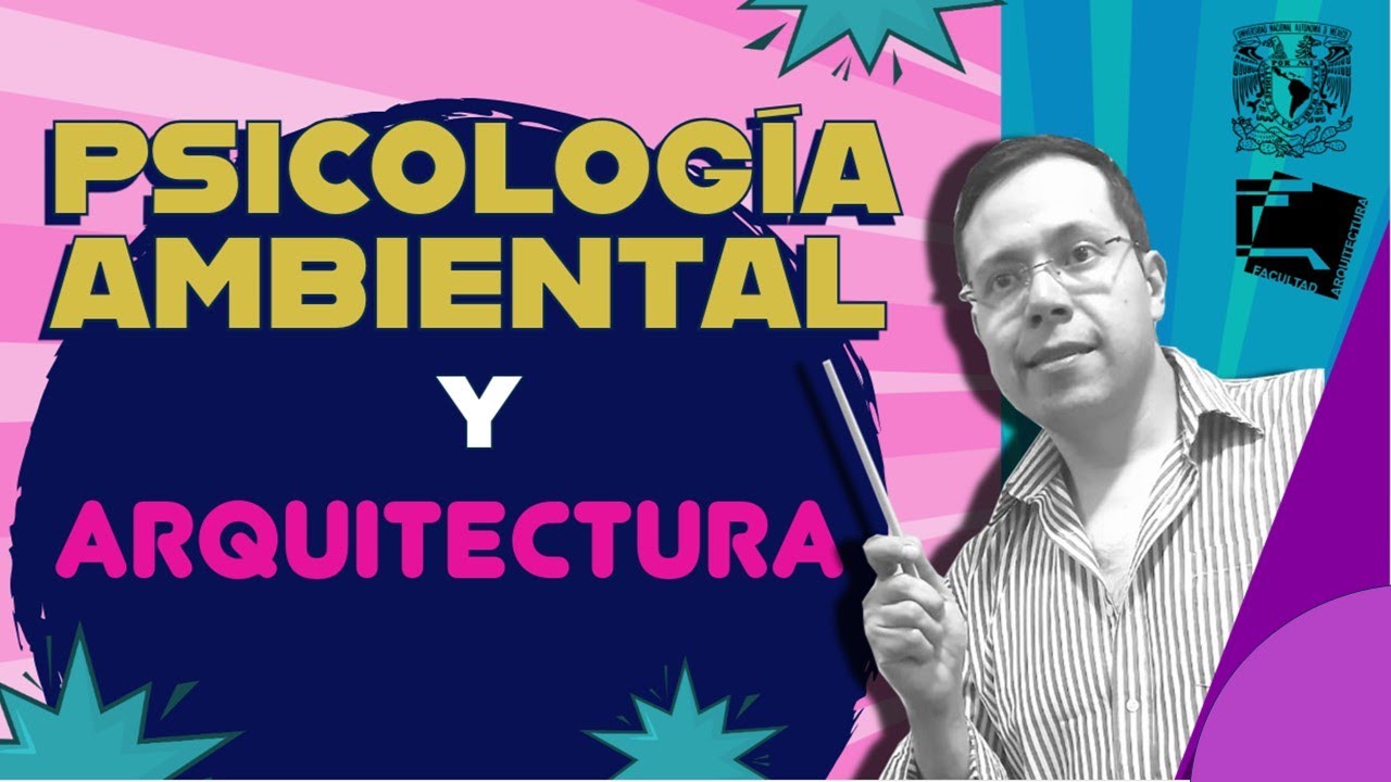 PSICOLOGÍA AMBIENTAL Y ARQUITECTURA. Una relación fundamental para el diseño de espacios habitables.