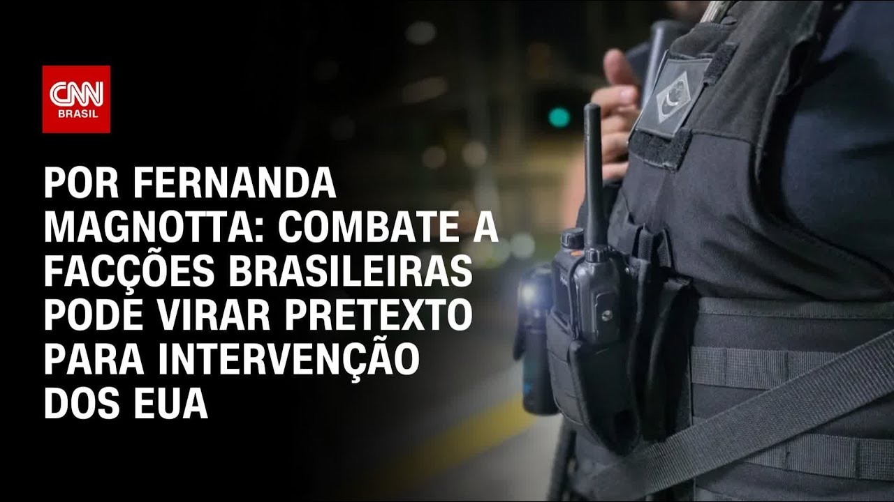 Análise: Combate a facções brasileiras pode virar pretexto para intervenção dos EUA | CNN 360°