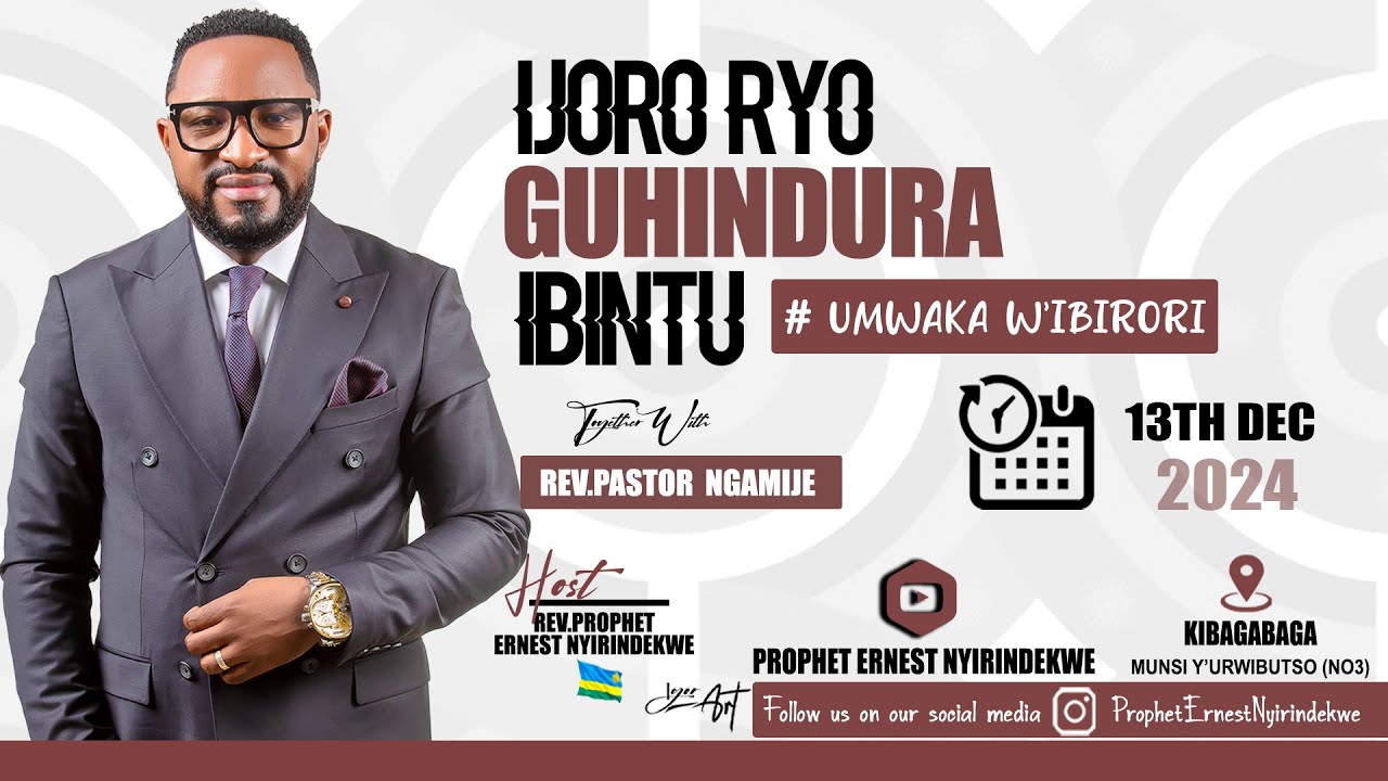 13/12/2024/ -  IJORO RYO GUHINDURA IBINTU HAMWE NA - REV PROPHET ERNEST NYIRINDEKWE