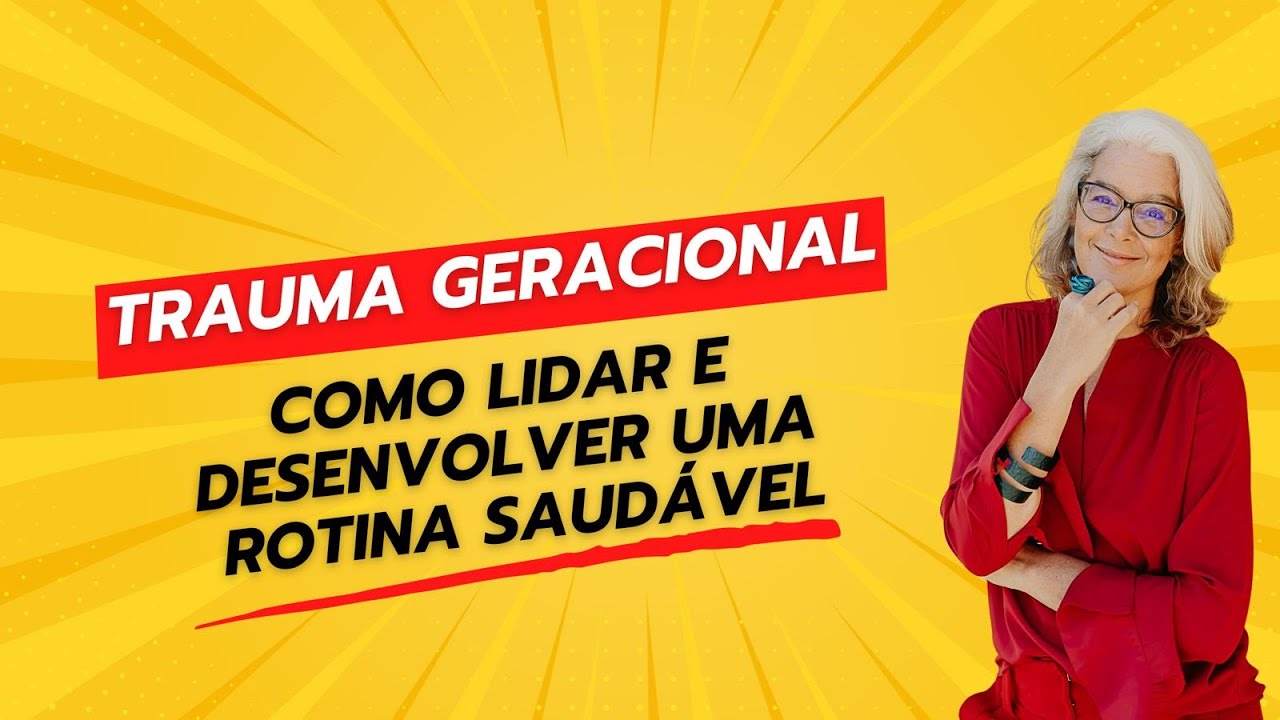 Trauma Geracional  como lidar