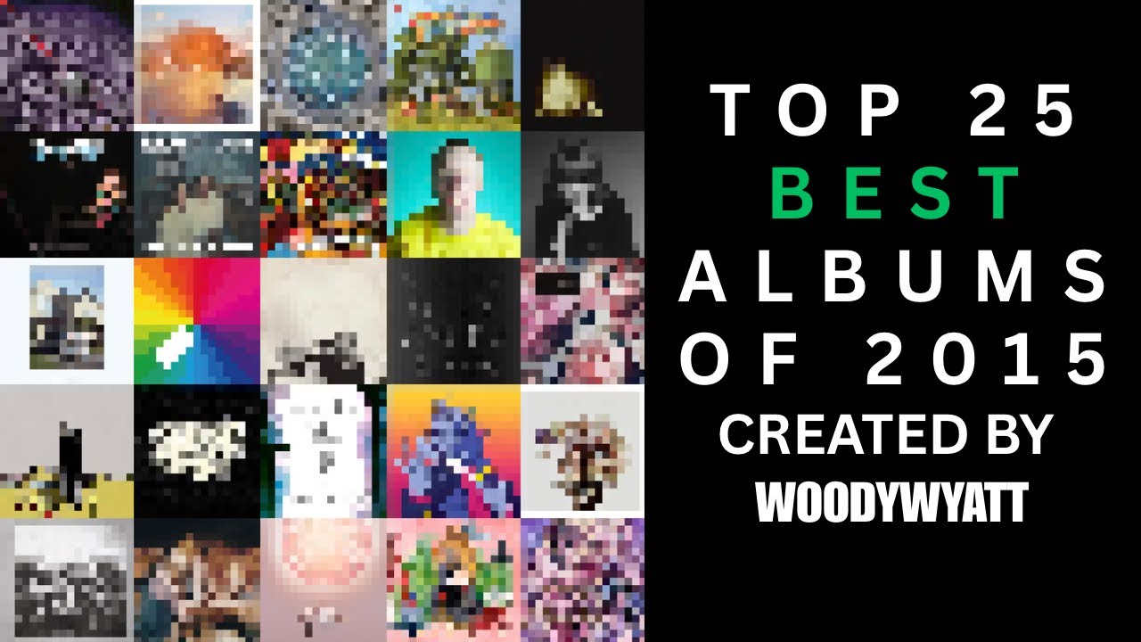 TOP 25 BEST ALBUMS OF 2015 (Created By Woody Wyatt)