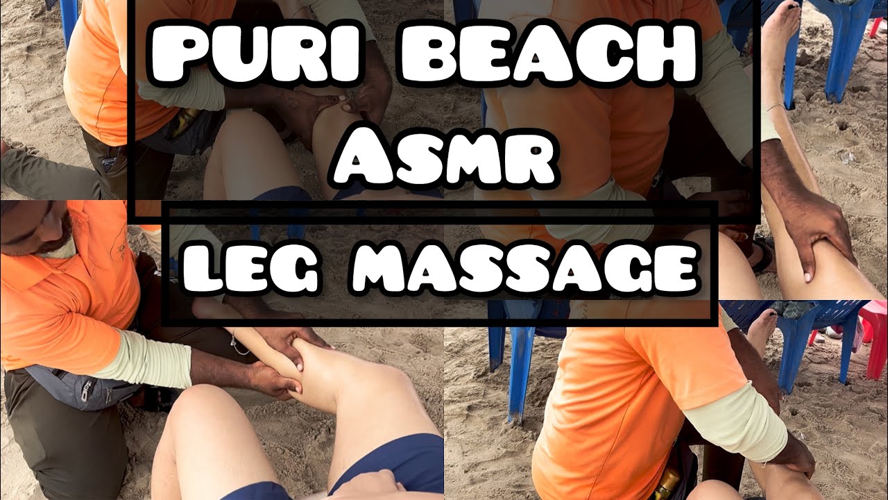 Deep ASMR Relaxing Leg Massage on Puri Beach Male to Female Tingles Sleep Kolkata west Bengal Odisha