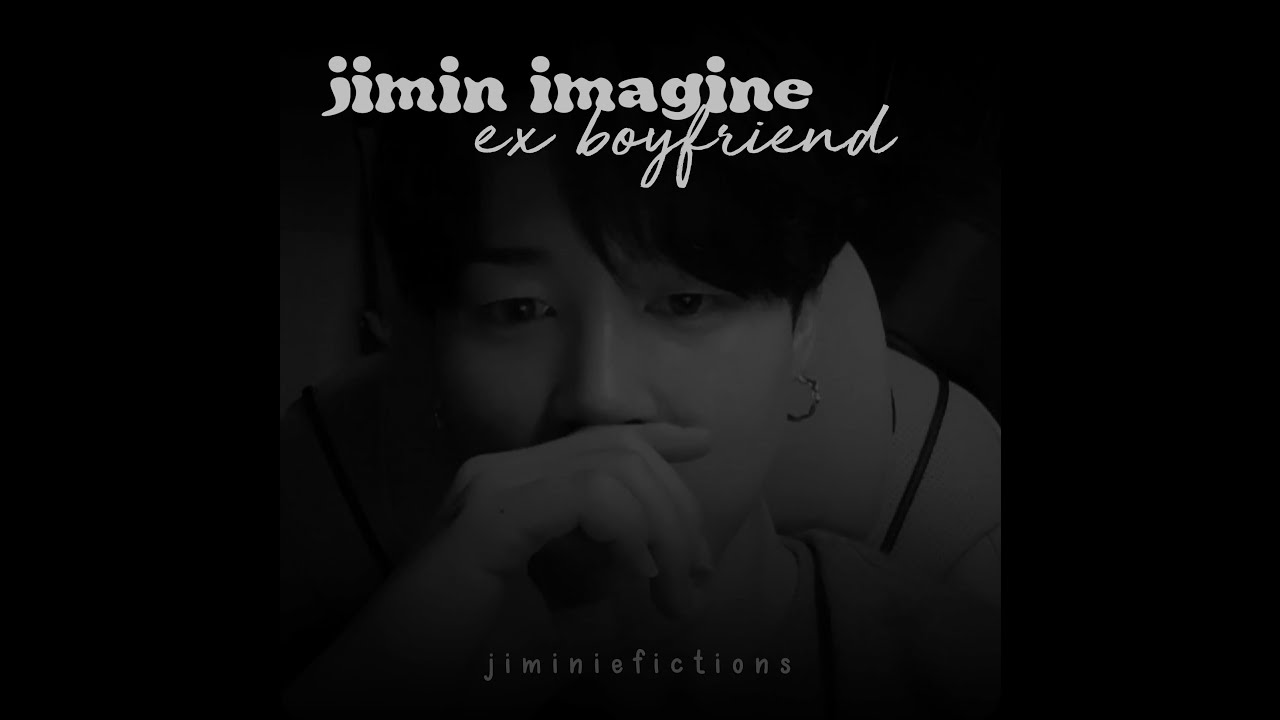 jimin imagine: ex boyfriend (part 1)