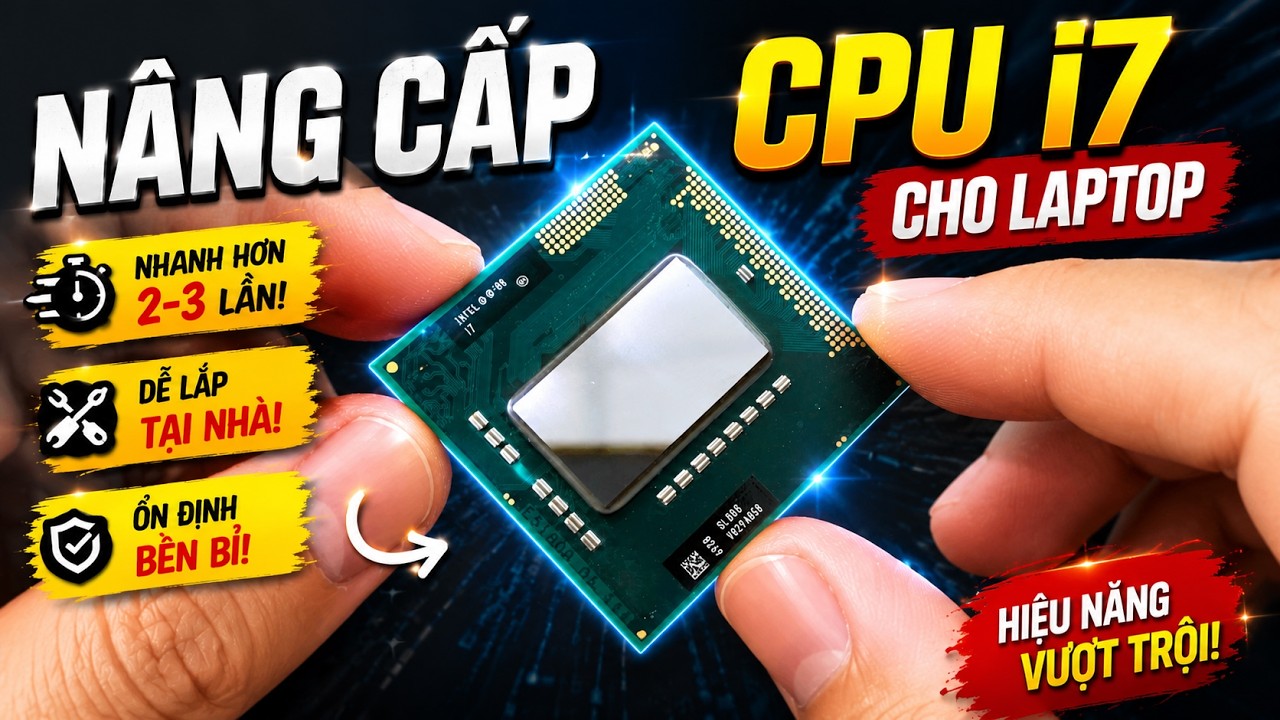 Bỏ hơn 100k vnđ nâng cấp core i7 cho laptop