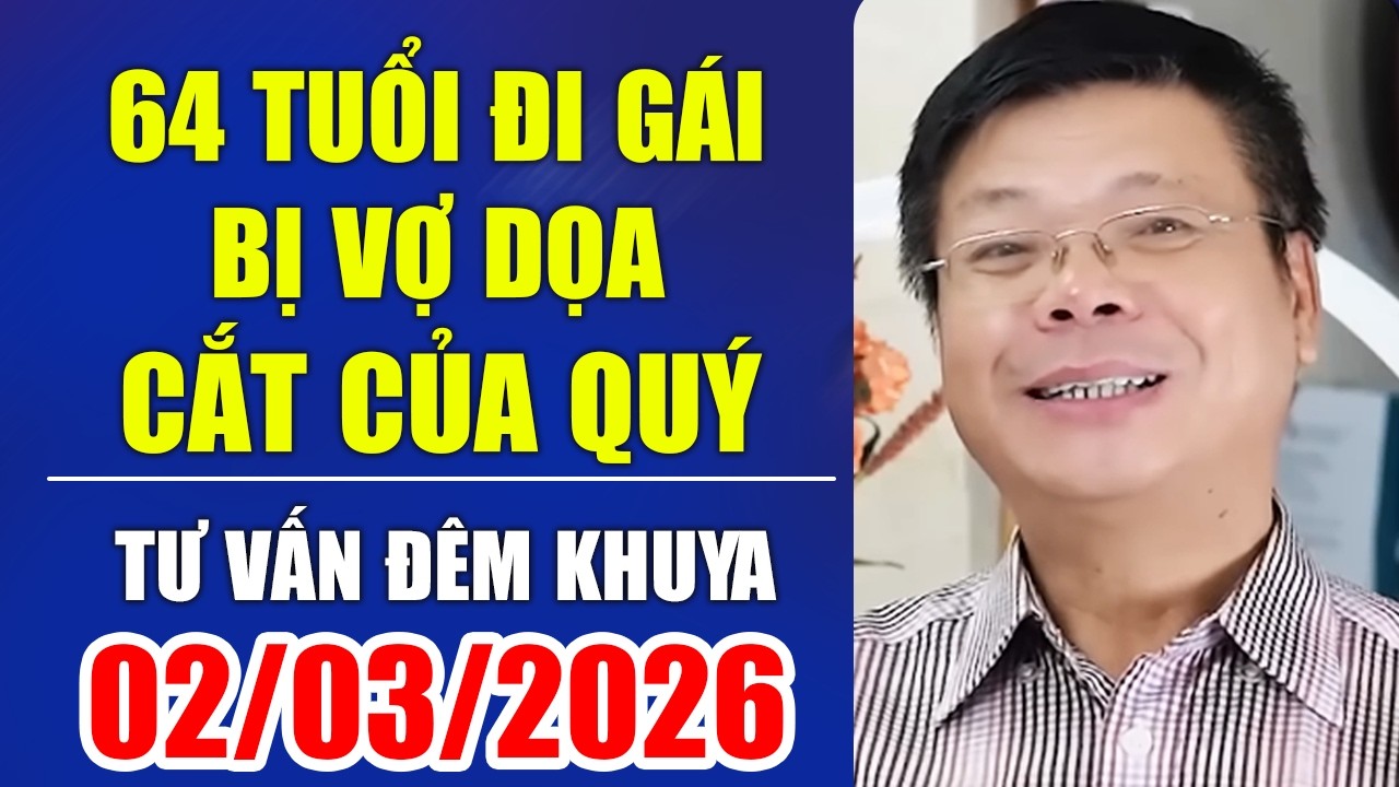 Ông 64 Tuổi Đi Gái Bị Vợ Bắt Quả Tang - Cách Giải Quyết | Đinh Đoàn Tư Vấn Đêm Khuya Ngày 01/03/2026