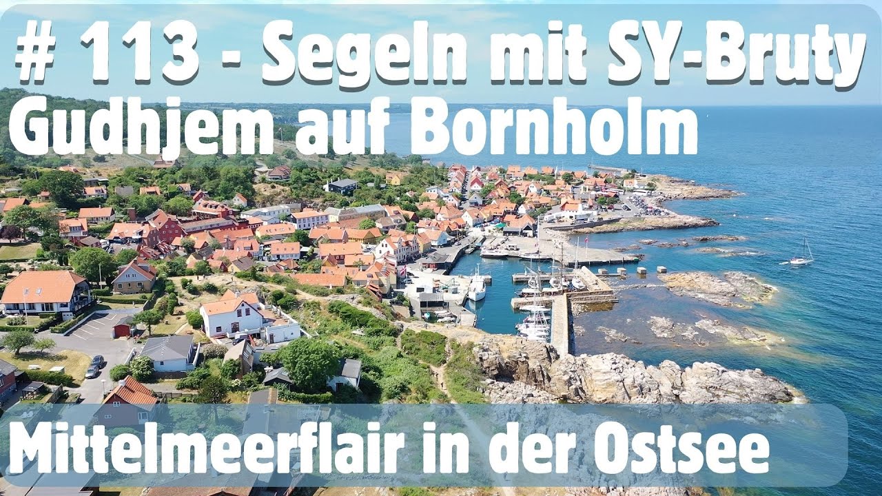 # 113 - Mittelmeerfeeling in der Ostsee in Gudhjem auf Bornholm - Segeln mit SY-Bruty
