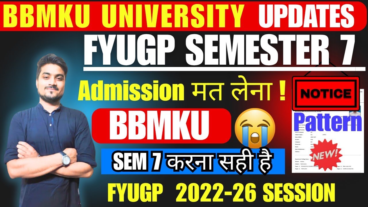 FYUGP SEMESTER 7 Admission मत लेना, Semester 7 करना  आपके लिए सही है BBMKU University से ??