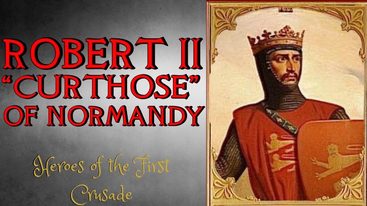 Robert II Curthose, Duke of Normandy - Crusades History