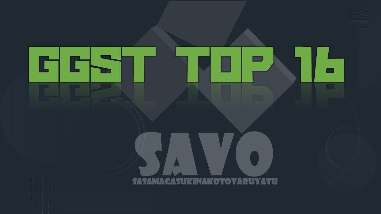 SAVO 2022 Autumn MainStage　GGST TOP16
