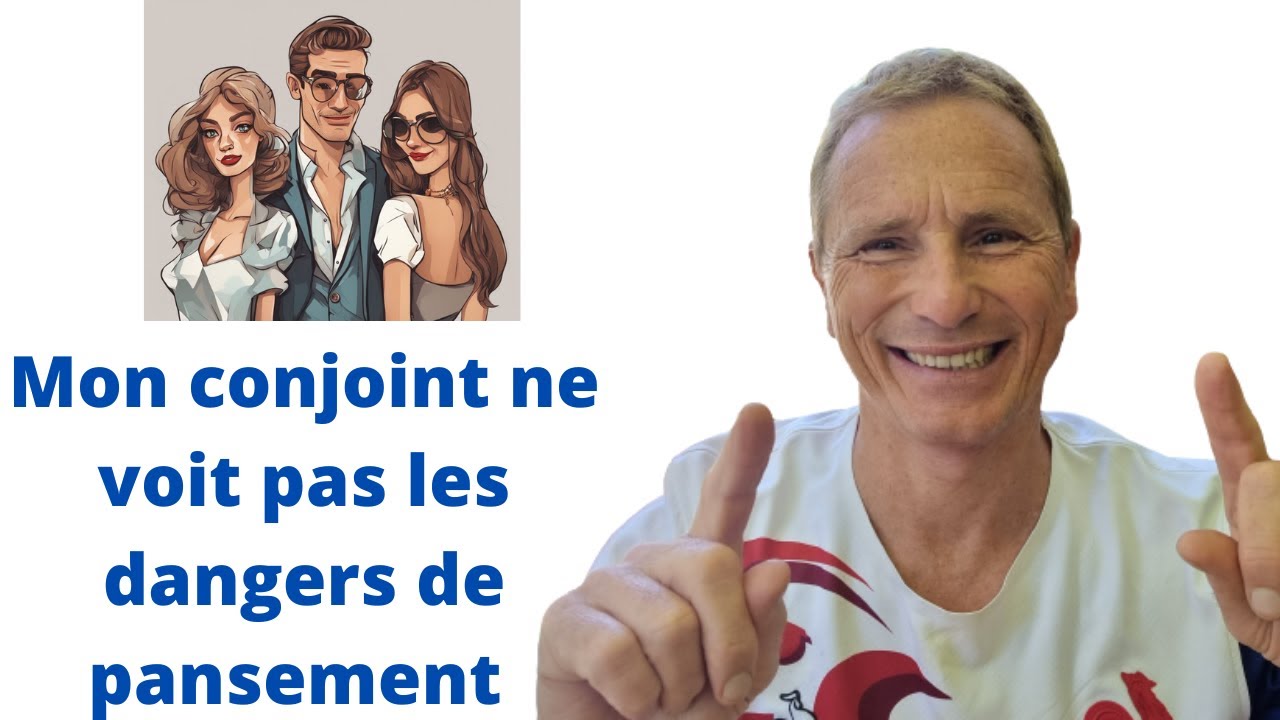 Mon conjoint ne voit pas les dangers de son pansement