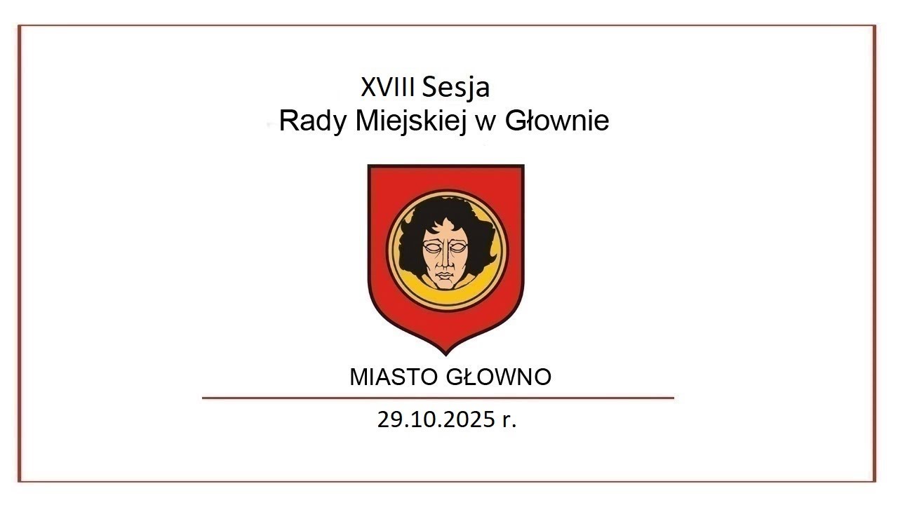 XVIII Sesja Rady Miejskiej w Głownie 29.10.2025 r.
