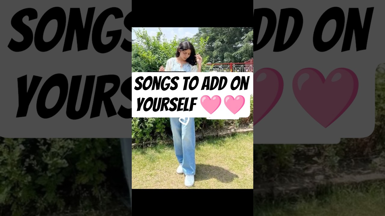 Songs to add on yourself 🩷 