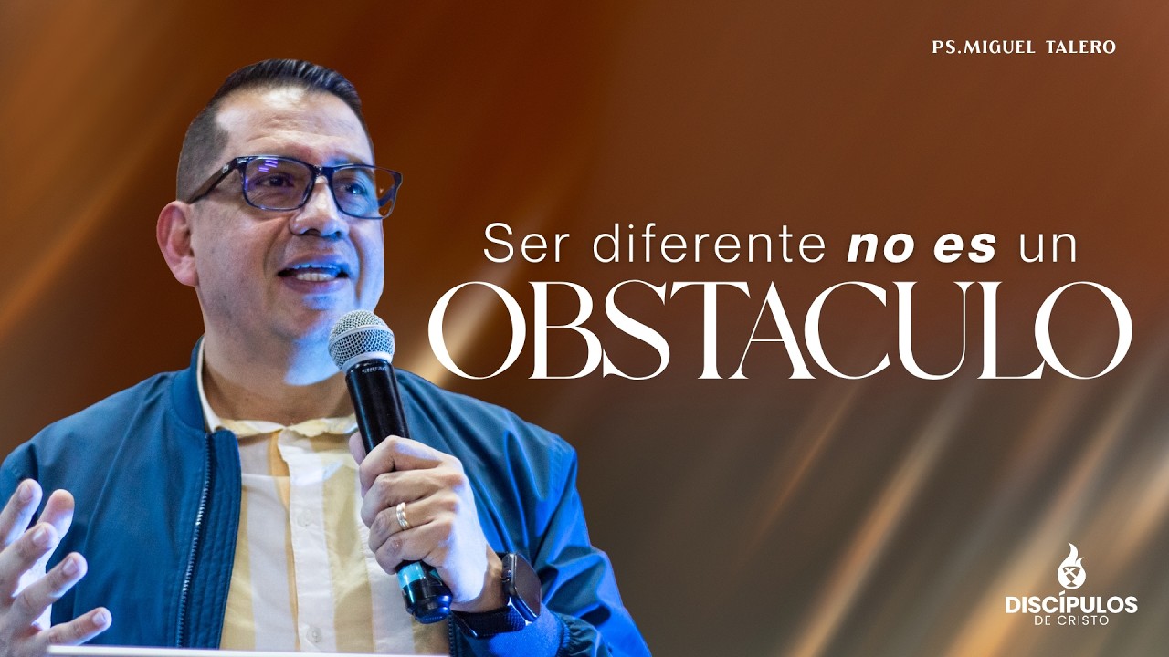Ser diferente no es un obstaculo I Ps. Miguel Talero