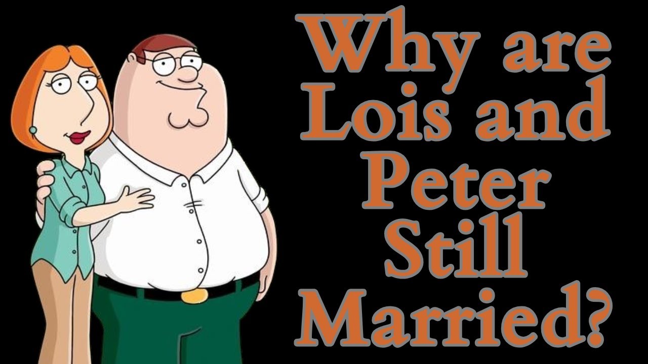 Why are Peter and Lois Griffin Still Married?! (Family Guy Video Essay)