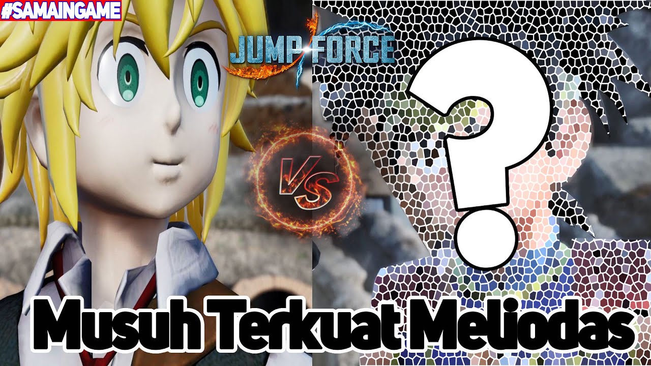 Jump Force Indonesia - Ini Dia Lawan Terberat Meliodas - Nanatsu No Taizai (Gameplay)