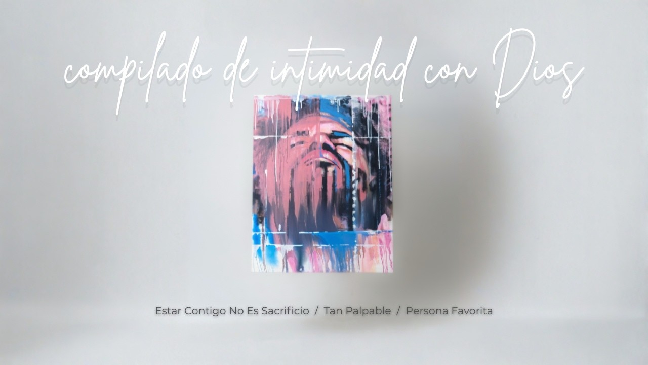 Matias Alamo - Compilado Intimidad con Dios (Estar contigo…/ Tan Palpable/ Persona Favorita)